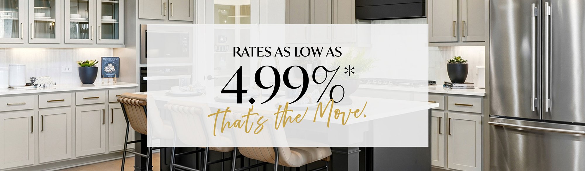 Rates as low as 4.99%* | That's the Move. Rates as low as 4.99%* | That's the Move.